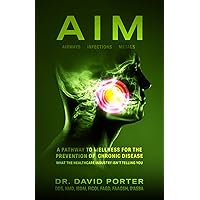 AIM: A Pathway to Wellness for the Prevention of Chronic Disease (What the Healthcare Industry Isn't Telling You) AIM: A Pathway to Wellness for the Prevention of Chronic Disease (What the Healthcare Industry Isn't Telling You) Paperback Kindle Hardcover