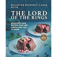 Discover Distinct Cakes with The Lord of the Rings: Delicious Cake Recipes That Are Simple and Fun to Make