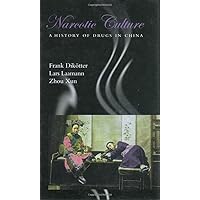 Narcotic Culture: A History of Drugs in China Narcotic Culture: A History of Drugs in China Hardcover Paperback