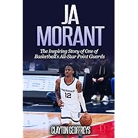 Ja Morant: The Inspiring Story of One of Basketball’s All-Star Point Guards (Basketball Biography Books) Ja Morant: The Inspiring Story of One of Basketball’s All-Star Point Guards (Basketball Biography Books) Paperback Kindle Audible Audiobook Hardcover