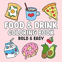 Food & Drink: Coloring Book with Easy and Bold Designs for Adults, Beginners, and Kids, Simple Illustrations of Food, Snacks, Desserts, Fruits, and Many More to Relax and Boost Creativity Food & Drink: Coloring Book with Easy and Bold Designs for Adults, Beginners, and Kids, Simple Illustrations of Food, Snacks, Desserts, Fruits, and Many More to Relax and Boost Creativity Paperback