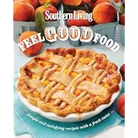 Southern Living Feel Good Food: Simple and Satisfying Recipes With a Fresh Twist Southern Living Feel Good Food: Simple and Satisfying Recipes With a Fresh Twist Flexibound