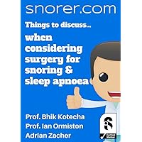 Things to discuss... when considering surgery for snoring and obstructive sleep apnoea (Information Guides) Things to discuss... when considering surgery for snoring and obstructive sleep apnoea (Information Guides) Kindle