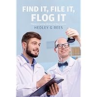 Find It, File It, Flog It: Pharma's Crippling Addiction and How to Cure it Find It, File It, Flog It: Pharma's Crippling Addiction and How to Cure it Kindle Paperback