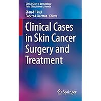 Clinical Cases in Skin Cancer Surgery and Treatment (Clinical Cases in Dermatology) Clinical Cases in Skin Cancer Surgery and Treatment (Clinical Cases in Dermatology) Kindle Paperback