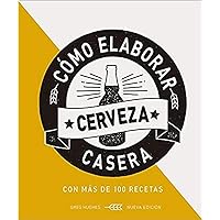 COMO ELABORAR CERVEZA CASERA, 2 ED. COMO ELABORAR CERVEZA CASERA, 2 ED. Hardcover