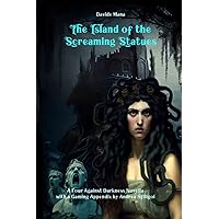 The Island of the Screaming Statues: A Four Against Darkness Novella with a Gaming Appendix by Andrea Sfiligoi
