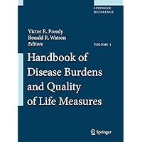 Handbook of Disease Burdens and Quality of Life Measures, Vol. 1 (Springer Reference) Handbook of Disease Burdens and Quality of Life Measures, Vol. 1 (Springer Reference) Hardcover