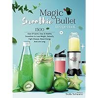 Magic Bullet Smoothie Recipe Book: 1500 Days Of Quick, Easy & Healthy Smoothies to Lose Weight, Detoxify, Fight Disease, Boost Energy And Live Long Magic Bullet Smoothie Recipe Book: 1500 Days Of Quick, Easy & Healthy Smoothies to Lose Weight, Detoxify, Fight Disease, Boost Energy And Live Long Kindle Paperback Hardcover