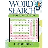 Word Searches for Stroke Survivors: The Perfect Word Finds Puzzles to Help Relearning Daily Activities and Memory Recovery to Keep the Brian Active and Mind Relaxed Word Searches for Stroke Survivors: The Perfect Word Finds Puzzles to Help Relearning Daily Activities and Memory Recovery to Keep the Brian Active and Mind Relaxed Paperback