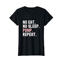 Womens No Eat No Sleep Pump Repeat For Breastfeeding Mother T-Shirt