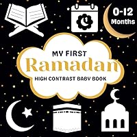 My First Ramadan High Contrast Baby Book: Black and White Islamic Themed Pictures for newborns from 0 to 12 months - A visual stimulation tool for baby's brain development