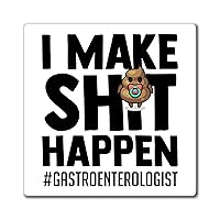 Novelty Make Shit Happen Gastroenterologist Gastroenterology Digestive System Medical Expert Doctor Magnets 4