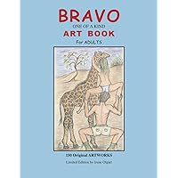 BRAVO One of a Kind ART BOOK for Adults: 150 Original ARTWORKS Limited Edition by Irene L. Olgart