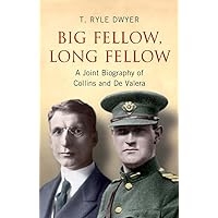 Big Fellow, Long Fellow: A Joint Biography of Collins and De Valera Big Fellow, Long Fellow: A Joint Biography of Collins and De Valera Paperback Kindle Hardcover