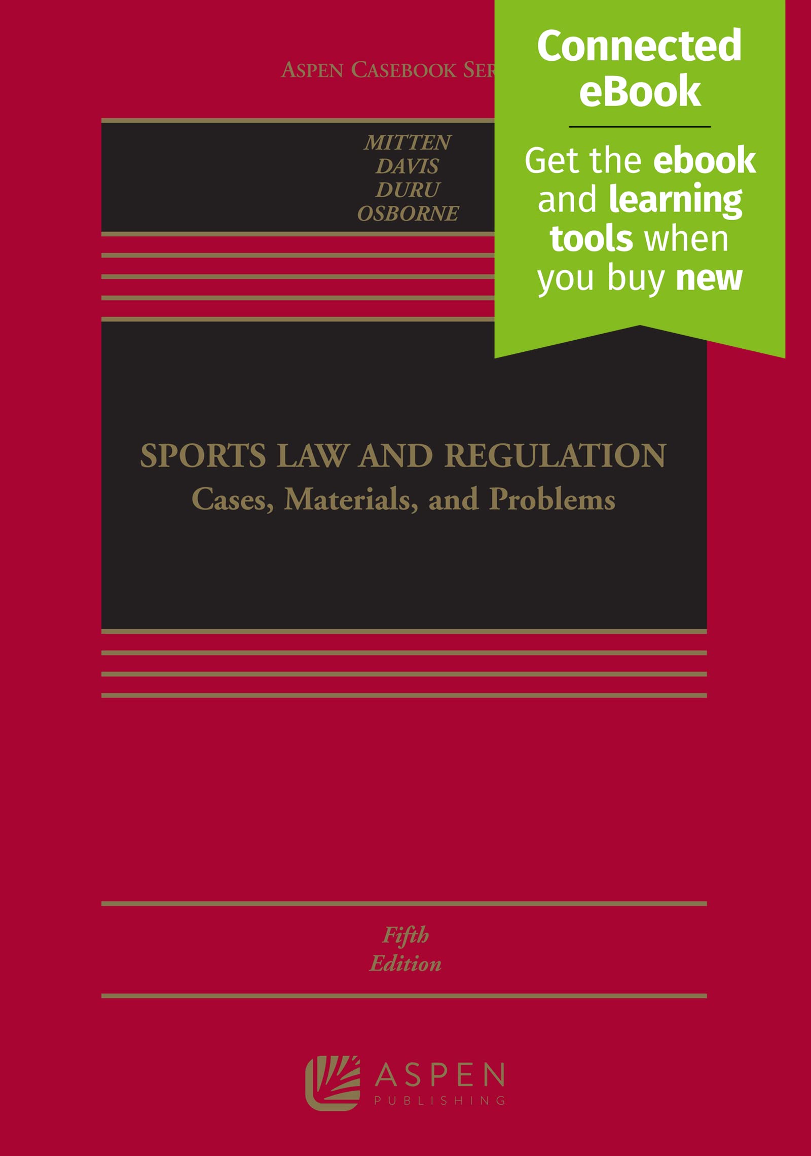 Sports Law and Regulation: Cases, Materials, and Problems [Connected eBook] (Aspen Casebook)
