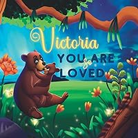 Victoria You Are So Loved: A Personalized Children's Rhyming Story & Bedtime Book For Kids (Birthdays, Baby Showers, Christmas Gift)