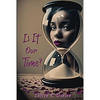 Is It Our Time? (Time to Love Series) Is It Our Time? (Time to Love Series) Hardcover Kindle Paperback