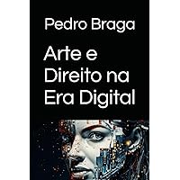 Arte e Direito na Era Digital (Portuguese Edition) Arte e Direito na Era Digital (Portuguese Edition) Paperback Kindle