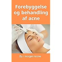 Forebyggelse og behandling af acne (Danish Edition)