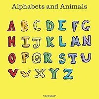Alphabets and Animals: cute animals coloring book for kids with alphabets and words Age 3-6