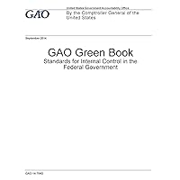 GAO Green Book Standards for Internal Control in the Federal Government GAO Green Book Standards for Internal Control in the Federal Government Paperback Kindle