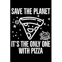Save The Planet It's The Only One With Pizza: Global Warming Notebook| Journal|Diary|Organizer Gift For Christmas and Birthday (6x9) 100 Pages Blank ... Earth Lovers and Climate Change Believers.