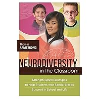 Neurodiversity in the Classroom: Strength-Based Strategies to Help Students with Special Needs Succeed in School and Life