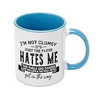 I'm Not Clumsy Just The Floor Hates Me Coffee Mug Novelty Birthday Gift, Funny Cup for Men Women Him Her 11 Oz