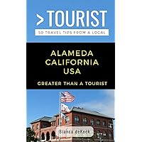 Greater Than a Tourist- Alameda California USA: 50 Travel Tips from a Local (Greater Than a Tourist California)