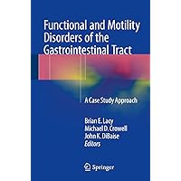 Functional and Motility Disorders of the Gastrointestinal Tract: A Case Study Approach Functional and Motility Disorders of the Gastrointestinal Tract: A Case Study Approach Kindle Paperback Mass Market Paperback