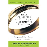 Los siete principios para hacer que el matrimonio funcione (Spanish Edition) Los siete principios para hacer que el matrimonio funcione (Spanish Edition) Paperback