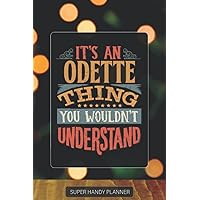 Odette: It's An Odette Thing You Wouldn't Understand - Odette Name Custom Gift Planner Calendar Notebook Journal Password Manager