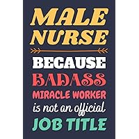 Male Nurse Gifts: Lined Notebook Journal Paper Blank, a Funny Appreciation Gift for Male Nurse to Write in (Volume 8)