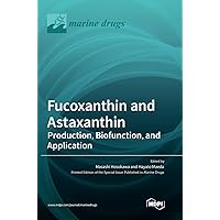 Fucoxanthin and Astaxanthin: Production, Biofunction, and Application