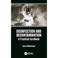 Disinfection and Decontamination: A Practical Handbook Disinfection and Decontamination: A Practical Handbook Kindle Hardcover Paperback