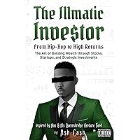 The Illmatic Investor: From Hip-Hop to High Returns - The Art of Building Wealth through Stocks, Startups, and Strategic Investments Inspired by Nas & His Queensbridge Venture Fund The Illmatic Investor: From Hip-Hop to High Returns - The Art of Building Wealth through Stocks, Startups, and Strategic Investments Inspired by Nas & His Queensbridge Venture Fund Paperback Kindle Hardcover