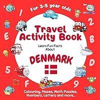 Travel Activity Book for Kids Ages 3-5:: Learn fun facts about Denmark with a variety of fun, challenging activities incl. colouring, shapes, mazes, math puzzles, numbers, letters and more...