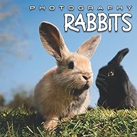 Rabbit Photo Book: An Amazing Collection With Compelling Photos Of Rabbit To Give On Thanks Giving, Christmas, New Year, And So On