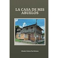 La casa de mis abuelos (Spanish Edition) La casa de mis abuelos (Spanish Edition) Kindle Hardcover Paperback