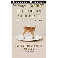 The Face on Your Plate: The Truth About Food The Face on Your Plate: The Truth About Food Audible Audiobook Kindle Hardcover Paperback Audio CD Digital