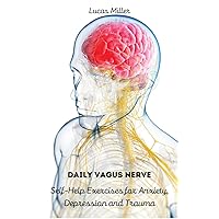 Daily Vagus Nerve: Self-Help Exercises for Anxiety, Depression and Trauma Daily Vagus Nerve: Self-Help Exercises for Anxiety, Depression and Trauma Hardcover Paperback