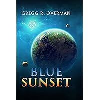 Blue SunSet: The aliens want humanity dead. Can the Martians save them? And at what cost? (Blue Sun Space Opera)