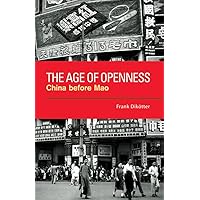 The Age of Openness: China before Mao The Age of Openness: China before Mao Paperback