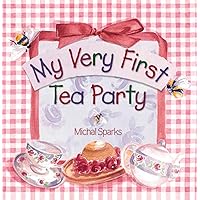 My Very First Tea Party My Very First Tea Party Board book Hardcover