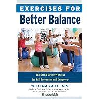 Exercises for Better Balance: The Stand Strong Workout for Fall Prevention and Longevity Exercises for Better Balance: The Stand Strong Workout for Fall Prevention and Longevity Paperback Kindle