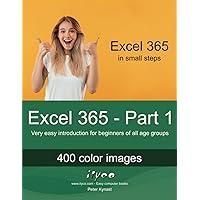 Excel 365 - Part 1: Very easy introduction for beginners of all age groups (Excel 365 - Introduction) Excel 365 - Part 1: Very easy introduction for beginners of all age groups (Excel 365 - Introduction) Paperback Kindle