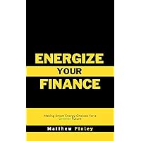 Energize Your Finance: Making Smart Energy Choices for a Greener Future