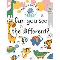 Can You See The Different?: Easy Picture Games For Kids | A Look and Find Book With Cute Animals