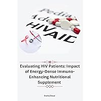 Evaluating HIV Patients: Impact of Energy-Dense Immuno-Enhancing Nutritional Supplement